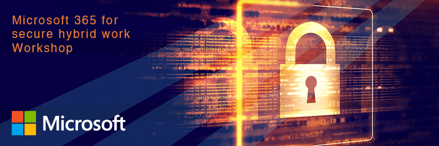 Microsoft 365 for Secure Hybrid Work
Workshop